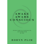Awake-Aware-Conscious: Seekers' Guide to a Conscious Life and Healing Along the Way - Paperback