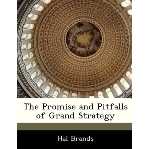 The Promise and Pitfalls of Grand Strategy