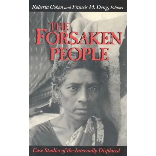 The Forsaken People: Case Studies of the Internally Displaced
