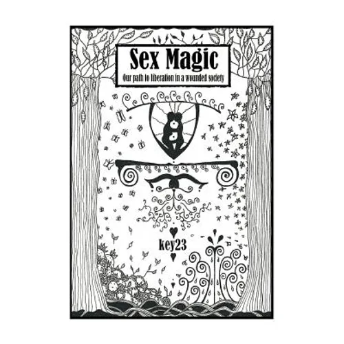 Sex Magic/ The guide: Our path to liberation in a wounded society