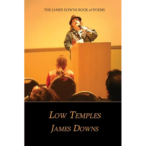 Low Temples: The James Downs Book of Poems