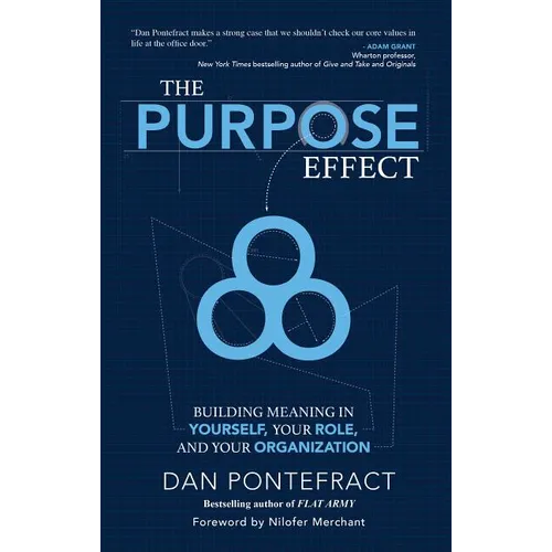 The Purpose Effect: Building Meaning in Yourself, Your Role and Your Organization