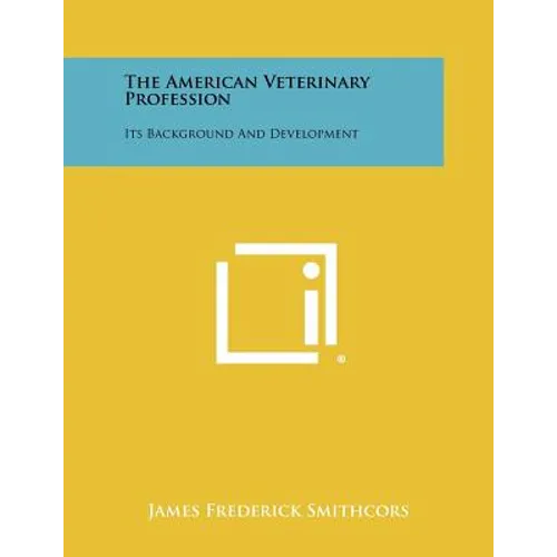 The American Veterinary Profession: Its Background And Development