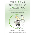 The Peas of Public Speaking - A Dictionary of Public Speaking Skills and Techniques