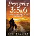 Proverbs 3: 5&6: The Distilled Essence of the Christian Life