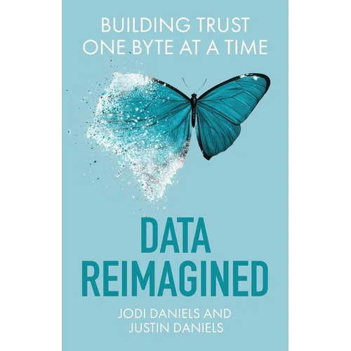 Data Reimagined: Building Trust One Byte at a Time