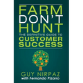 Farm Don't Hunt: The Definitive Guide to Customer Success
