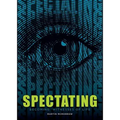 Spectating: Becoming Witnesses of Life