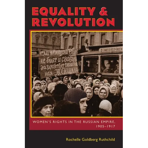 Equality & Revolution: Women's Rights in the Russian Empire, 1905-1917