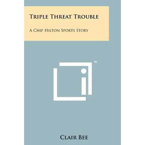Triple Threat Trouble: A Chip Hilton Sports Story