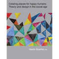 Creating places for happy humans: Theory and design in the social age