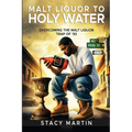 Malt Liquor To Holy Water: Overcoming the Malt Liquor Trap Of '93