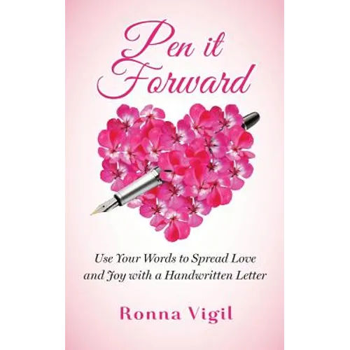 Pen it Forward: Use Your Words to Spread Love and Joy with a Handwritten Letter