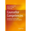 Counsellor Competencies: Developing Counselling Skills for Education, Career and Occupation