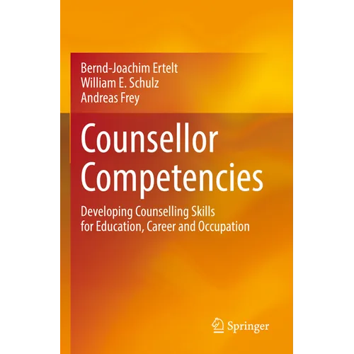 Counsellor Competencies: Developing Counselling Skills for Education, Career and Occupation