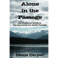 Alone in the Passage: An Explorers Guide to Sea Kayaking the Inside Passage