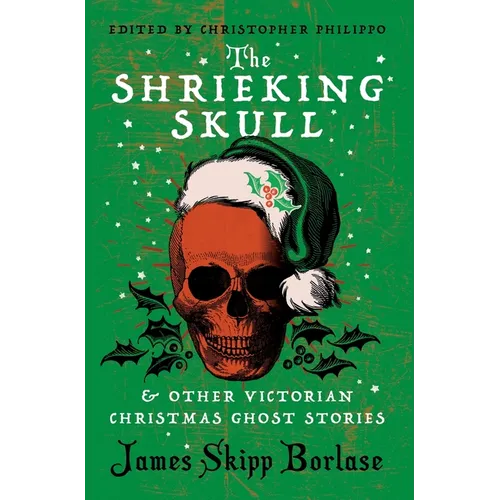 The Shrieking Skull and Other Victorian Christmas Ghost Stories