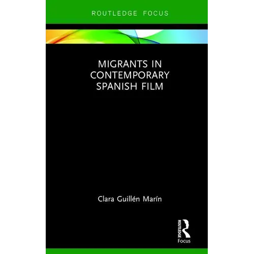 Migrants in Contemporary Spanish Film