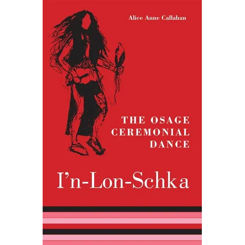 The Osage Ceremonial Dance I'n-Lon-Schka: Volume 201