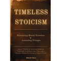 Timeless Stoicism: Ancient Wisdom for Emotional Resilience, Unshakable Confidence, Inner Peace, and a Grounded Mindset for Success in Today's World -