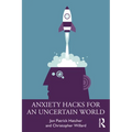 Anxiety Hacks for an Uncertain World