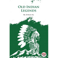 Old Indian Legends