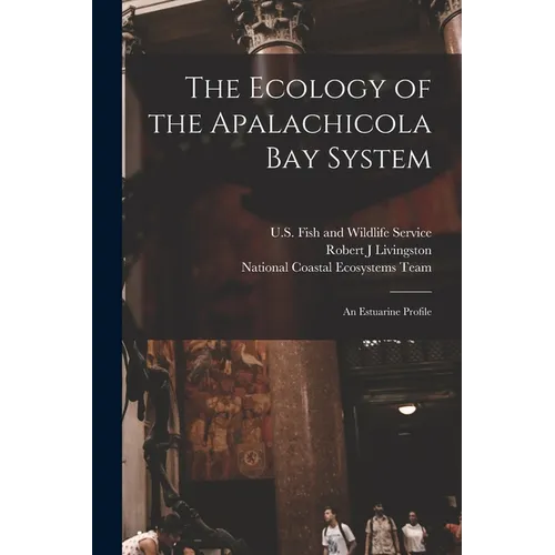 The Ecology of the Apalachicola Bay System: An Estuarine Profile