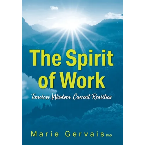 The Spirit of Work: Timeless Wisdom, Current Realities