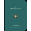 The Influence of the Stars: A Book of Old World Lore