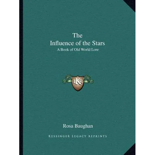 The Influence of the Stars: A Book of Old World Lore