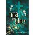From Dust to Glory
