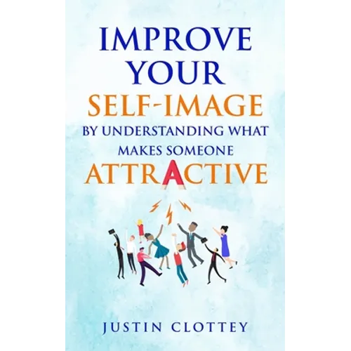 Improve Your Self-Image by Understanding What Makes Someone Attractive