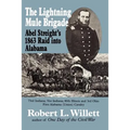 The Lightning Mule Brigade: Abel Streight's 1863 Raid into Alabama