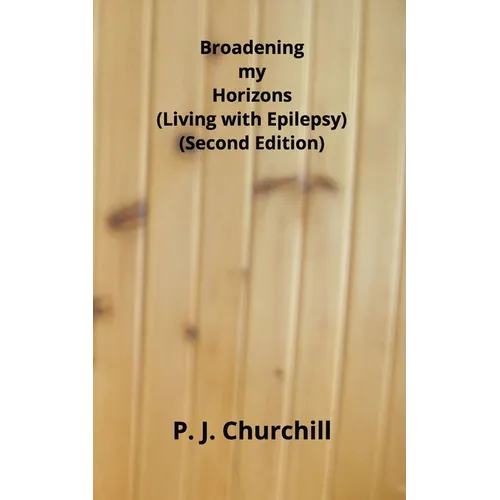 Broadening my Horizons - Living with Epilepsy (Second Edition)