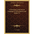 A Dictionary of the Sacred Languages of All Scriptures and Myths V2