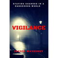 Vigilance: Staying Guarded in a Dangerous World
