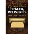 Signed, HEALED, DELIVERED: : Love Letters To Jesus
