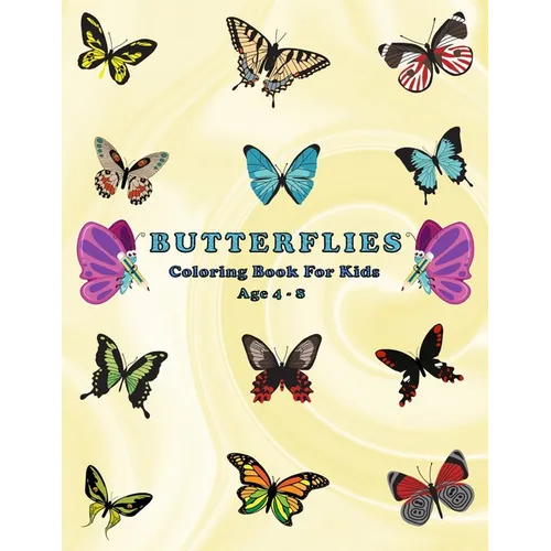 Butterflies coloring book for Kids Ages 4-8: Filled With More Than 50 Various Cute And Adorable Coloring Designs + Fun Facts For Kids To Read About Bu