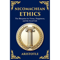 Nicomachean Ethics: The Blueprint for Virtue, Happiness, and the Good Life