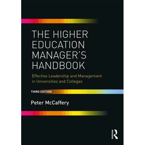 The Higher Education Manager's Handbook: Effective Leadership and Management in Universities and Colleges