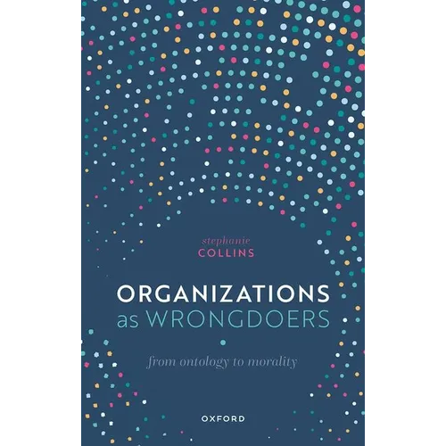 Organizations as Wrongdoers: From Ontology to Morality