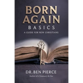 Born Again Basics: A Guide Book For New Christians