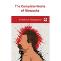 The Complete Works of Nietzsche