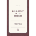 Democracy in Its Essence: Hans Kelsen as a Political Thinker