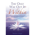 Only Way Out Is Within: Clear Your Energy System and Keep Yourself Emotionally and Physically Health