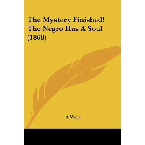 The Mystery Finished! The Negro Has A Soul (1868)