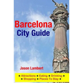 Barcelona City Guide: Sightseeing, Hotel, Restaurant & Shopping Highlights (Illustrated)