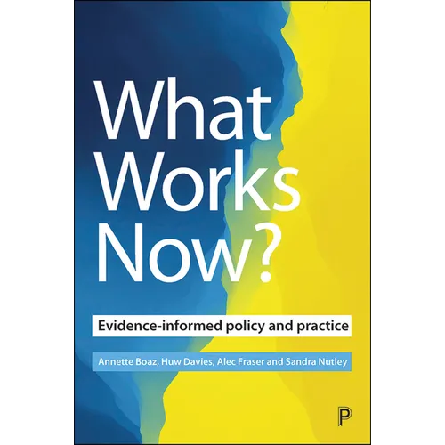 What Works Now?: Evidence-Informed Policy and Practice