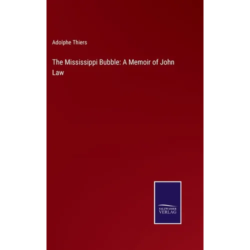 The Mississippi Bubble: A Memoir of John Law