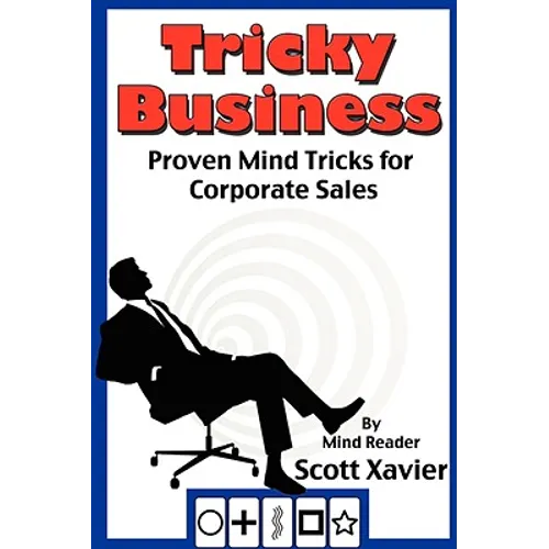 Tricky Business: Proven Mind Tricks for Corporate Sales